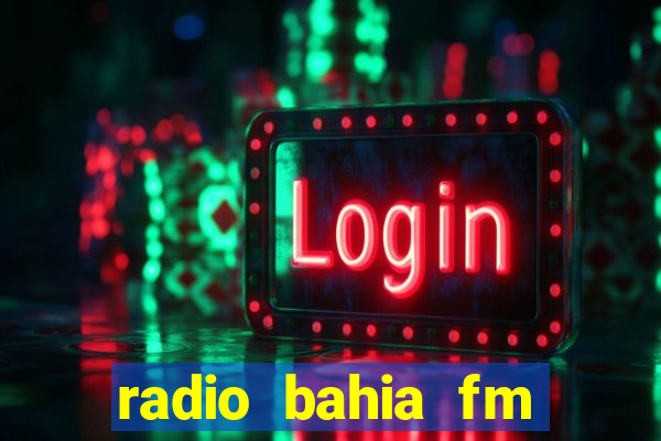 radio bahia fm 88.7 ao vivo ouvir